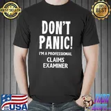 Don't panic I'm a professional Claims Examiner T-shirt
