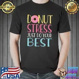 Donut Stress Just Do Your Best Teachers Testing Day T-Shirt