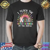 Easter Rainbow Teach The Cutest Bunnies In The Patch Teacher T-Shirt Unisex
