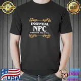 Essential npc non playable character gaming game shirt