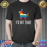 Funny Cinco de Mayo Party Mexican Pinata I'd Hit That T-Shirt Unisex