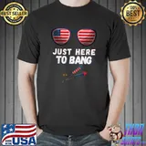 Funny Fourth of July 4th of July I'm Just Here To Bang T-Shirt