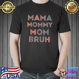 funny Mama Mommy Mom Bruh, mom lovers design T-Shirt