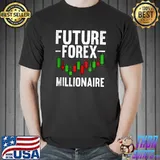 Future Forex Millionaire Foreign Exchange Stocks T-shirt