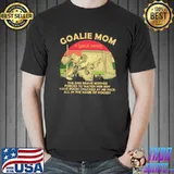 Goalie Mom The One Brave Mother Forced To Watch Her Boy Shirt