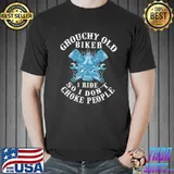 Grouchy Old Biker I Ride So I Don't Choke People Shirt