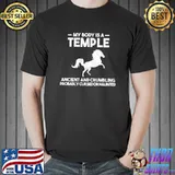 Horse My Body is a temple ancient and crumbling T-shirt
