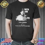 I Gotta Learn To Say Goodbye Now Tom Parker Shirt