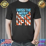 I Miss The America Igrew Upin American Flag Shirt