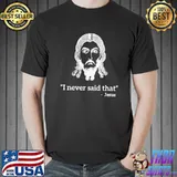 I Never Said That Jesus Shirt