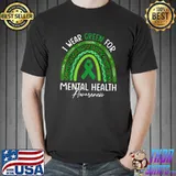 I Wear Green For Mental Health Awareness Rainbow T-Shirt