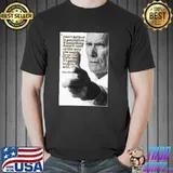 If something doesn't come up the way you want forge ahead Clint Eastwood shirt