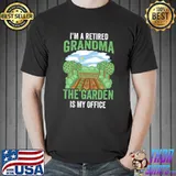 I'm A Retired Grandma - The Garden Is My Office Granny T-Shirt