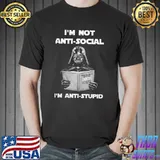 I'm Not Anti Social I'm Anti Stupid Vander Shirt