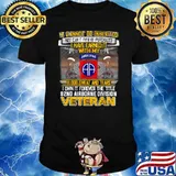 It cannot be inherited nor can it ever be purchased i have earned it with my airborne blood sweat and tears i own it forever The Title 82Nd Airborne Division US Flag Veteran T-Shirt