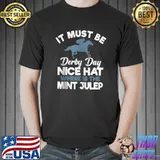 It must be derby day nice hat where is the mint julep Kentucky horse racing T-shirt