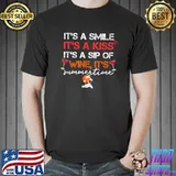 It's a Smile It's a Kiss It's a Sip of Wine It's Summertime T-Shirt