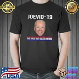 Joevid-19 The Virus That Killed America Funny Anti Joe Biden T-Shirt