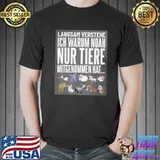 Langsam Verstehe Ich Warum Noah Nur Tiere Animal Shirt