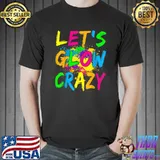 Let's Glow Crazy Glow Party 80s Retro Costume Party Lover T-Shirt