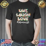 Live Laugh Love Mamaw Life Shirt