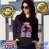 Love makes you do crazy things vintage shirt