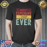 Most Expensive Day Ever Vacation Travel Funny Saying T-Shirt