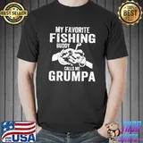 My favorite fishing buddy calls Me grumpa shirt