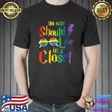 No One Should Live In A Closet LGBT-Q Gay Pride Proud Ally T-Shirt