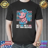 Not a boy not a girl not your business Bi Transgender T-Shirt
