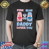 Pink Or Blue Daddy Loves You Funny Gender Reveal Party Men T-Shirt