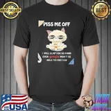 Piss me off I will slap you so hard funny cat vintage shirt