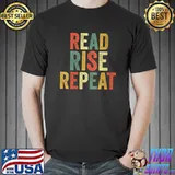 Read Rise Repeat Bibliophile Book Lover Reader Reading Books T-shirt