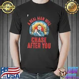 Real man will chase after you halloween movie character vintage shirt