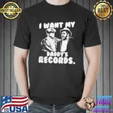 Sanford and son I want my daddy's records shirt