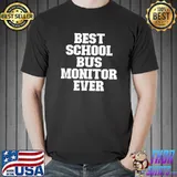 Sarcastic Funny Best School Bus Monitor Ever T-Shirt
