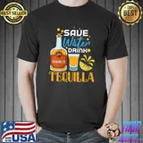 Save water drink tequilla Mexican Fiesta Cinco De Mayo T-shirt