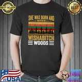 She Was Born And Raised In Wishabitch Woods Womens T-shirt