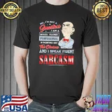 The obvious and I speak fluent sarcasm skilled trained professional shirt