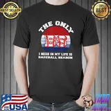 The Only BS I Need Is Baseball Season, Funny Baseball T-Shirt
