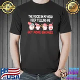 The Voices In My Head Keep Telling Me Get More Gnomes funny T-Shirt