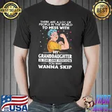 There Are A Lot Of People IN The World To Mess With My Granddaughter Shirt