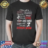 There Will Be So Many Times Super Mom Shirt