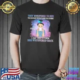 THey Whispered To Her You Cannot Withstand The Storm Shirt