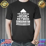 This is what an awesome retired Conservator looks like T-Shirt