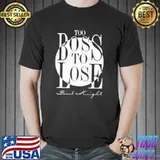 Too Boss To Lose Pearl Knight Shirt
