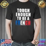 Tough enough to be a French funny France T-Shirt