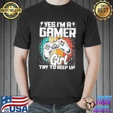 Try to keep up gamer yes I'm a gamer girl design shirt