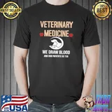 Veterinary medicine vet tech we draw blood and our patients do too shirt