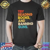 Vintage style try reading books and banning guns shirt
